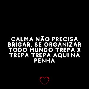 Album Calma Não Precisa Brigar, Se Organizar Todo Mundo Trepa X Trepa Trepa Aqui na Penha (Explicit) from 