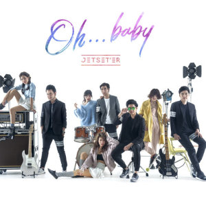 อัลบัม Oh...baby - Single ศิลปิน เจ็ทเซ็ตเตอร์