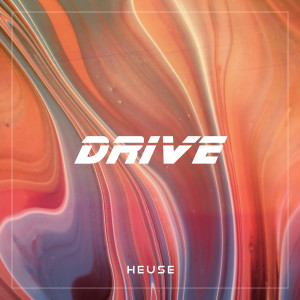 Dengarkan lagu Drive nyanyian Heuse dengan lirik