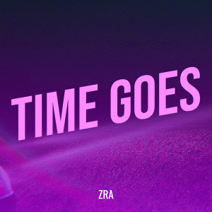 Album Time Goes (Explicit) from ZRA