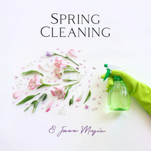 Album Spring Cleaning & Jazz Music oleh Amazing Jazz Music Collection