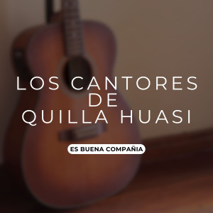 Los Cantores De Quilla Huasi的專輯Es Buena Compañia