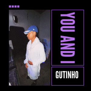 ดาวน์โหลดและฟังเพลง You and I พร้อมเนื้อเพลงจาก GUTINHO