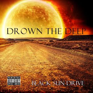 อัลบัม Black Sun Drive (Explicit) ศิลปิน Drown the Deep