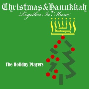 อัลบัม Christmas & Hanukkah Together in Music ศิลปิน The Holiday Players
