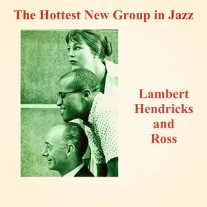 Album The Hottest New Group in Jazz from Lambert, Hendricks & Ross