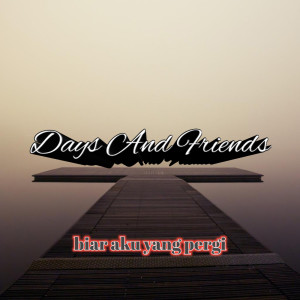 Listen to Biar Aku Yang Pergi song with lyrics from Days and Friends