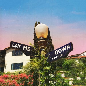 อัลบัม Lay Me Down ศิลปิน Timeflies