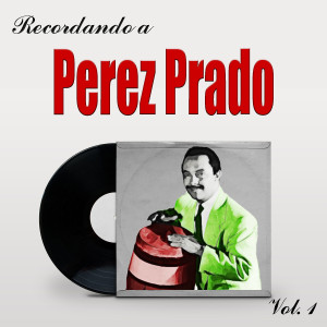 Dámaso Pérez Prado的專輯Recordando A Pérez Prado, Vol. 1