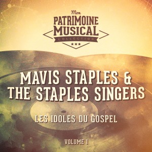 Album Les idoles du gospel : Mavis Staples & The Staples Singers, Vol. 1 from The Staples Singers