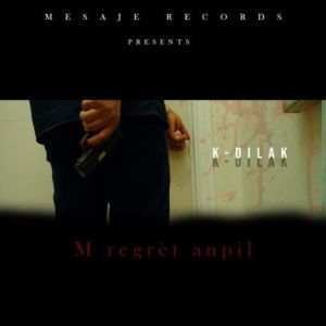 Listen to M regret anpil song with lyrics from K-dilak mesaje a