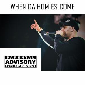When Da Homies Come (feat. Seo-Loc & Faf) (Explicit)
