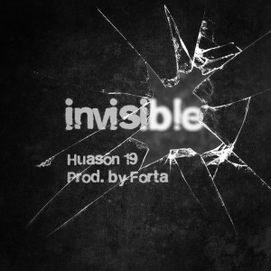 ดาวน์โหลดและฟังเพลง Invisible พร้อมเนื้อเพลงจาก Huasón 19