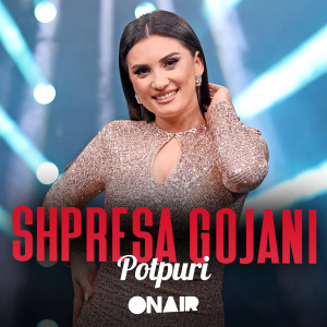 Dengarkan lagu Potpuri nyanyian Shpresa Gojani dengan lirik