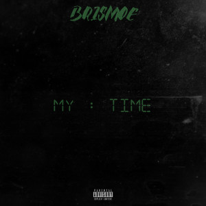 Brismoe的专辑My Time (Explicit)