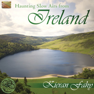 อัลบัม Kieran Fahy: Haunting Slow Airs From Ireland ศิลปิน Kieran Fahy