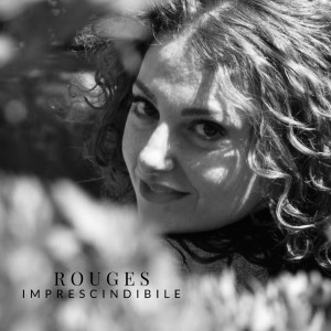 收聽Rouges的Imprescindibile歌詞歌曲