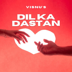 Listen to Dil Ka Dastan song with lyrics from Visnu