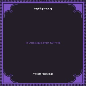 Album In Chronological Order, 1937-1938 (Hq Remastered) (Explicit) from Big Bill Broonzy