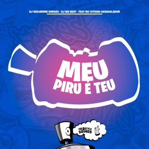 收聽Dj Guilherme Borges的Meu Piru É Teu (Explicit)歌詞歌曲