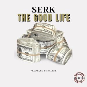 Serk的專輯THE GOOD LIFE (Explicit)