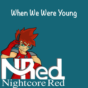 When We Were Young dari Nightcore Red