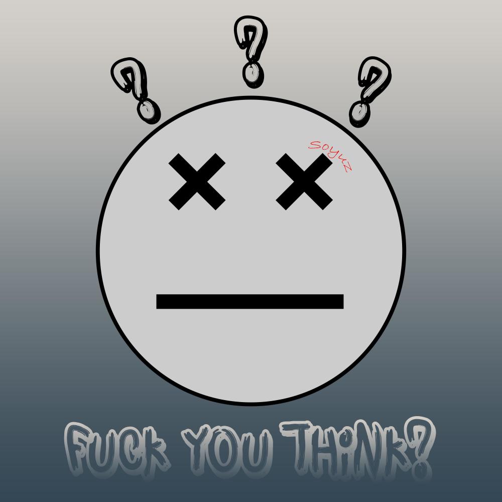 Fxck You Think? (Explicit)