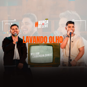Album Lavando Olho (Nunca é De Leve, Ao Vivo) from Willian Camargo e Daniel