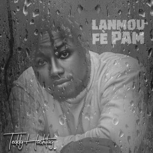 Listen to Lanmou Fè Pam song with lyrics from Teddy Hashtag
