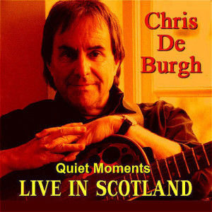 Chris De Burgh的專輯Quiet Moments - Live in Scotland