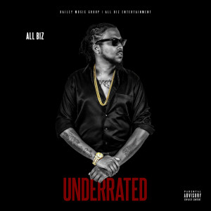 ดาวน์โหลดและฟังเพลง Underrated (Explicit) พร้อมเนื้อเพลงจาก All Biz