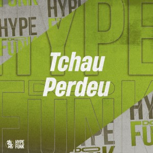 Tchau Perdeu (Explicit)