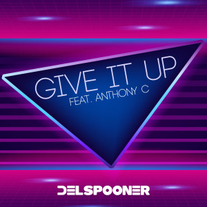 Dengarkan lagu Give it up (Extended Version) nyanyian Del Spooner dengan lirik
