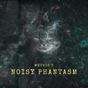Dengarkan Noisy Phantasm lagu dari Mechie Paradiso dengan lirik
