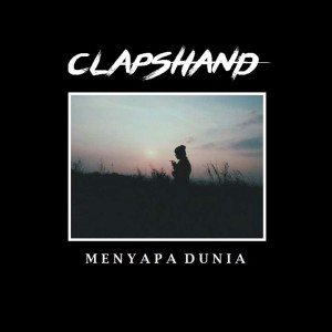 收聽Claps Hand的Menyapa Dunia歌詞歌曲