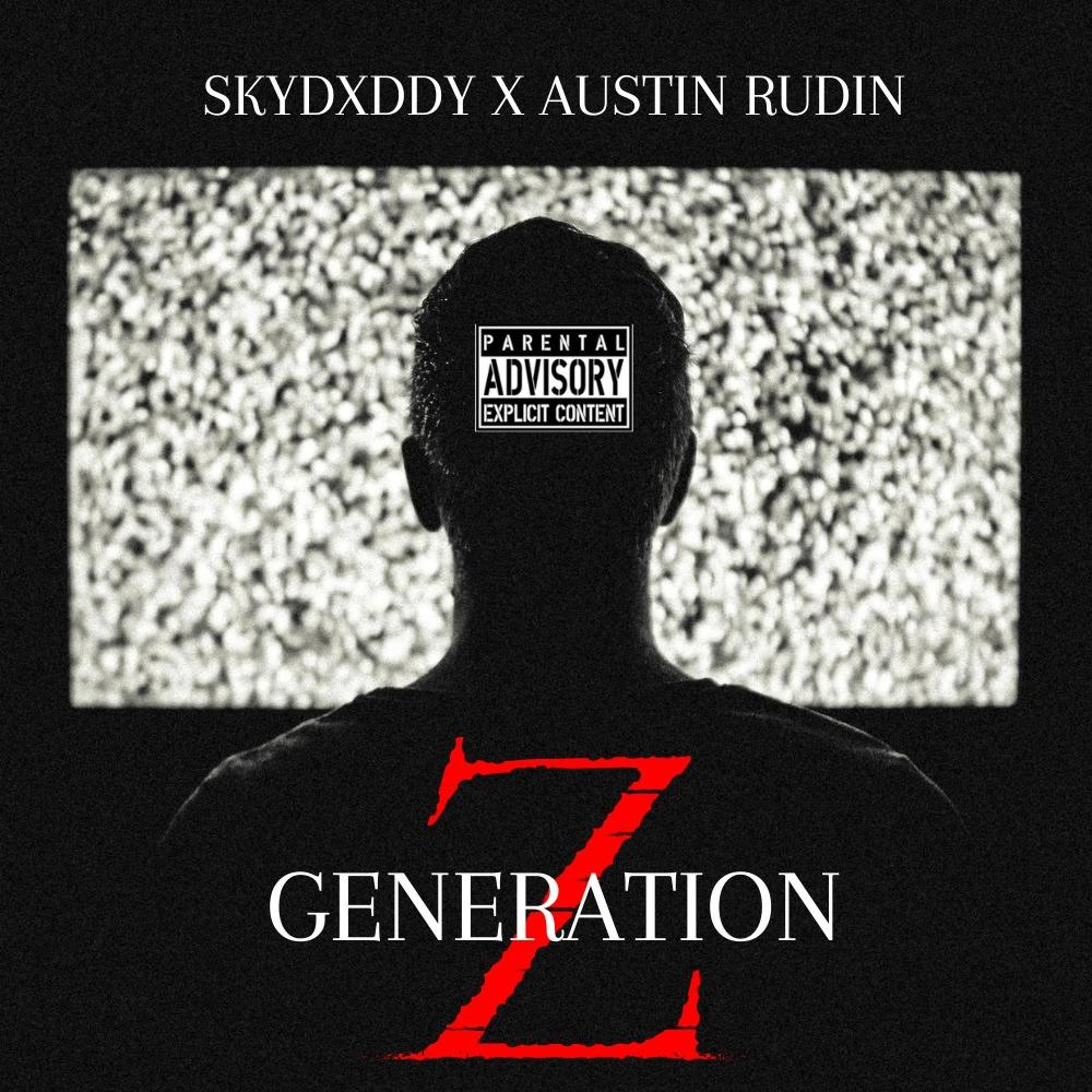 Generation Z(feat. Austin Rudin) (Explicit)