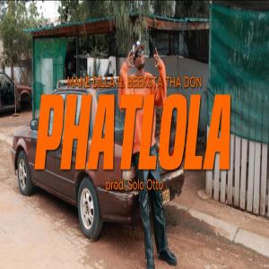 Mane Dilla的專輯Phatlola (feat. Beeksta Tha Don) [Explicit]