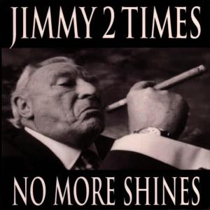 Jimmy 2 Times的專輯No More Shines