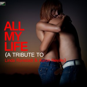 收聽Ameritz Tribute Standards的All My Life (A Tribute to Linda Ronstadt & Aaron Neville)歌詞歌曲