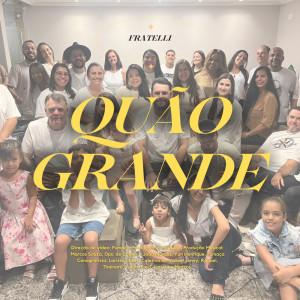 Dengarkan Quão Grande (How Great) lagu dari Fratelli dengan lirik