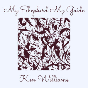 Listen to My Shepherd My Guide song with lyrics from Ken Williams