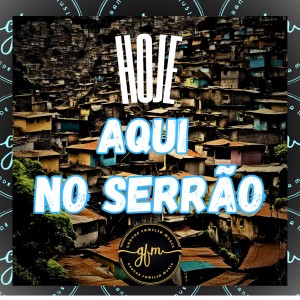 收聽Mc Gordinho do Catarina的Hoje Aqui No Serrão (Explicit)歌詞歌曲
