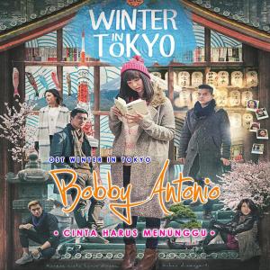 Listen to Cinta Harus Menunggu (From "Winter in Tokyo") song with lyrics from Bobby Antonio