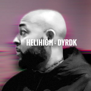 Dengarkan lagu DYRDK nyanyian Helihigh dengan lirik