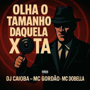收聽DJ Caioba的Olha o Tamanho Daquela Xota (Explicit)歌詞歌曲