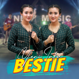 Dengarkan Bestie lagu dari Yeni Inka dengan lirik