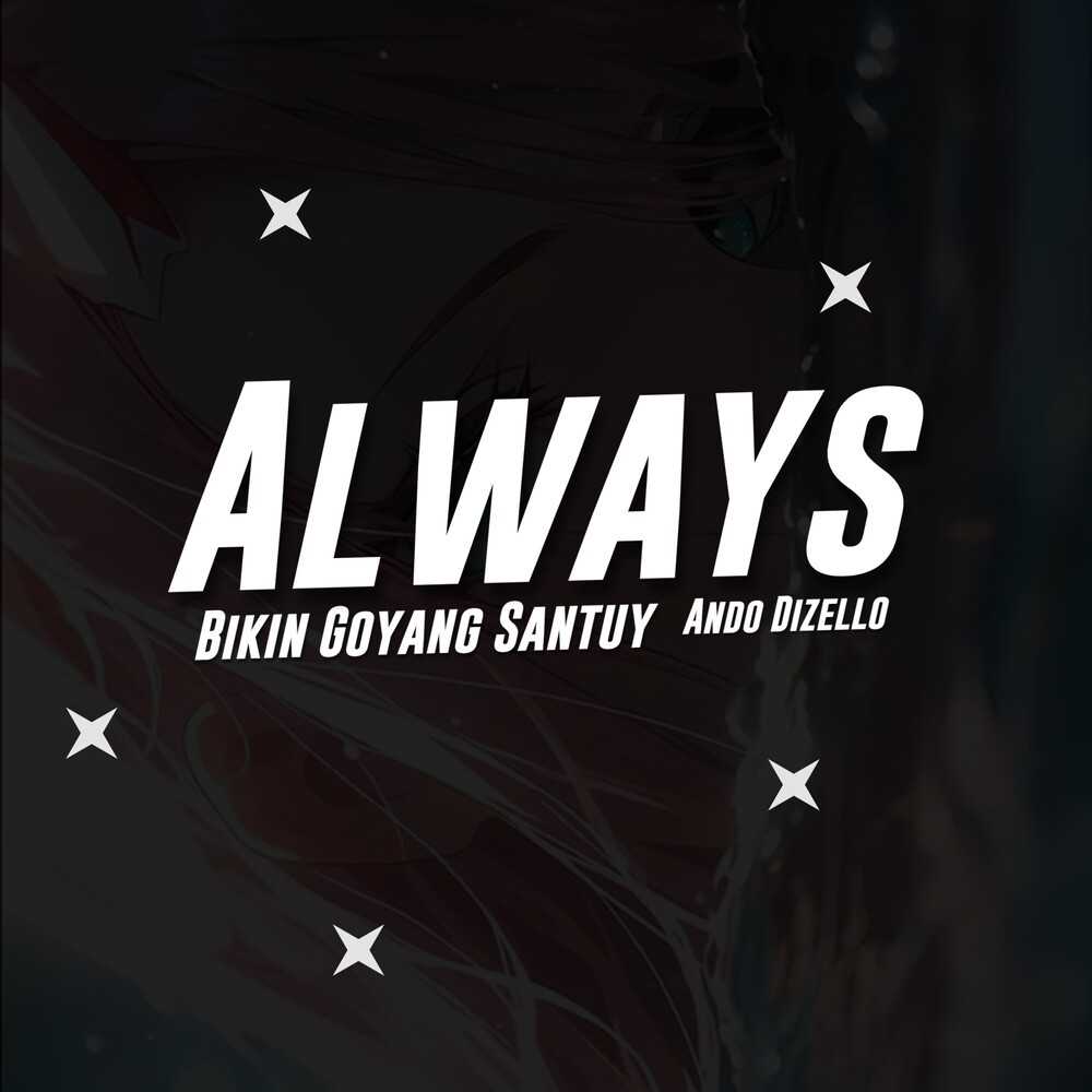 Always Bikin Goyang Santuy