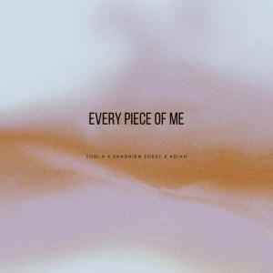 อัลบัม Every Piece Of Me (feat. Adiah) ศิลปิน Tobi-A