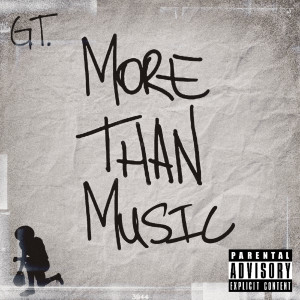 Listen to More Than Music (Explicit) song with lyrics from GT