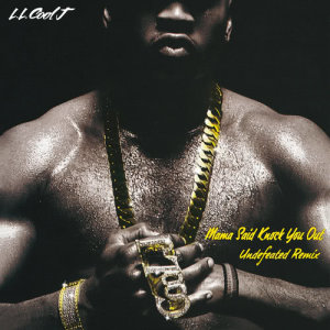 ดาวน์โหลดและฟังเพลง Mama Said Knock You Out (Undefeated Remix|Explicit) พร้อมเนื้อเพลงจาก LL Cool J
